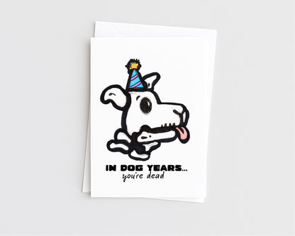 Dead in Dog Years - Funny Dog Birthday Card
