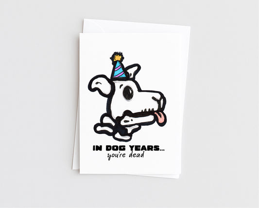 Dead in Dog Years - Funny Dog Birthday Card