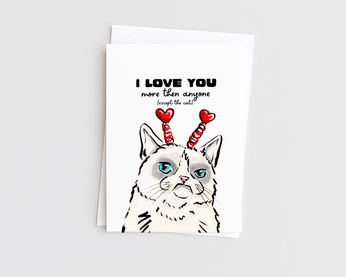 Except the Cat- Cat Lover Funny Valentine/Anniversary Card