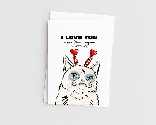 Except the Cat- Cat Lover Funny Valentine/Anniversary Card