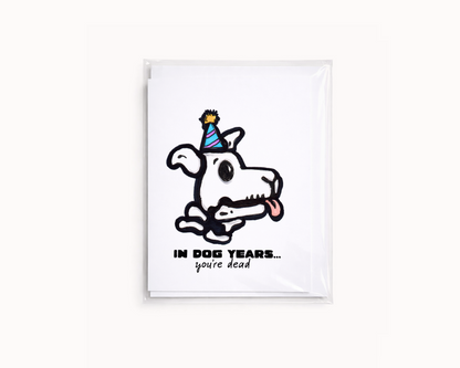 Dead in Dog Years - Funny Dog Birthday Card